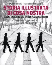 Storia illustrata di Cosa Nostra. La mafia siciliana dal mito dei Beati Paoli ai giorni nostri