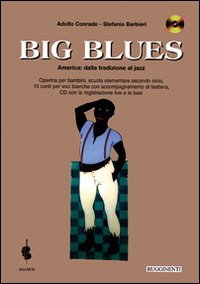 Big Blues. America. Dalla Tradizione Al Jazz. Operina Per Il