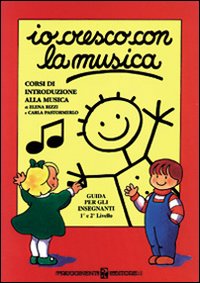 Io Cresco Con La Musica. Corso Di Introduzione Alla Musica.