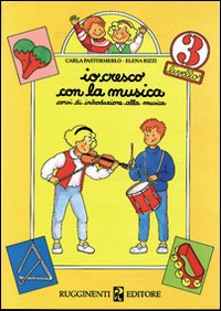 Io Cresco Con La Musica. Corso Di Introduzione Alla Musica.