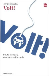 Volt! L'auto elettrica non salverà il mondo