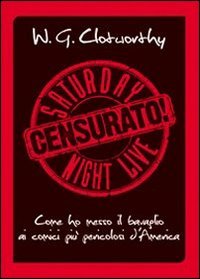 Censurato! Come ho messo il bavaglio ai comici più pericolosi d'America