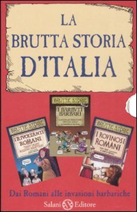 La brutta storia d'Italia: I rovinosi romani­I barbuti barbari­I rivoltanti romani