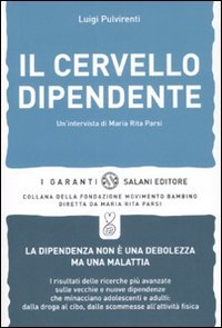 Il cervello dipendente. Un'intervista di Maria Rita Parsi