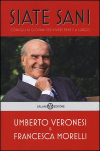 Siate sani. Consigli ai giovani per vivere bene e a lungo