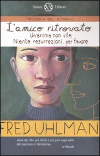 Trilogia del ritorno: L'amico ritrovato­Un'anima non vile­Niente resurrezioni, per favore