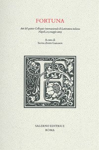 Fortuna. Atti del quinto colloquio internazionale di letteratura italiana (Napoli, 2-3 maggio 2013)