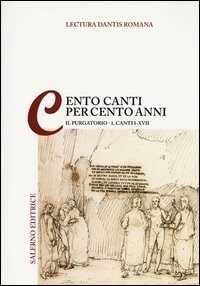 Lectura Dantis romana. Cento canti per cento anni. Vol. 2/1: Purgatorio. Canti I-XVII.