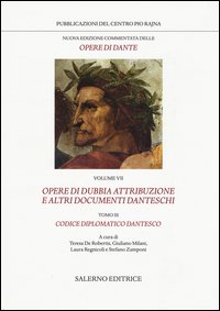 Nuova edizione commentata delle opere di Dante. Vol. 7/3: Opere di dubbia attribuzione e altri documenti danteschi: Codice diplomatico dantesco.