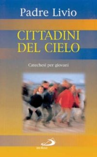 Cittadini del cielo. Catechesi per giovani