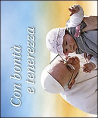 Con bontà e tenerezza