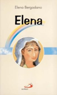 Elena. Mamma di Costantino il Grande