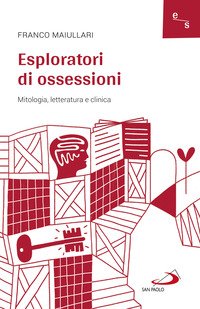 Esploratori di ossessioni. Mitologia, letteratura e clinica
