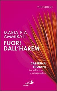 Fuori dall'harem. Caterina Troiani, tra schiave nere e rubaparadiso