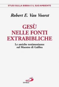 Gesù nelle fonti extrabibliche. Le antiche testimonianze sul maestro di Galilea