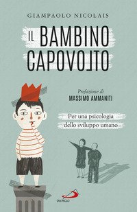 Il bambino capovolto. Per una psicologia dello sviluppo umano