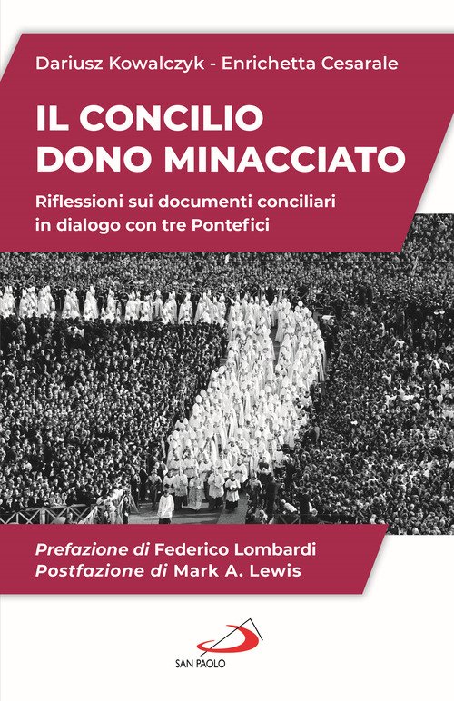 Il Concilio. Dono minacciato. Riflessioni sui documenti conciliari in dialogo con tre Pontefici
