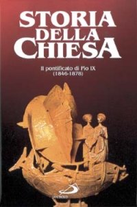 Il pontificato di Pio IX (1846 - 1878)