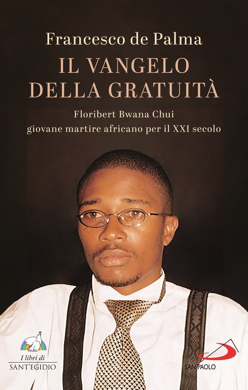 Il Vangelo della gratuità. Floribert Bwana Chui giovane martire africano per XXI secolo