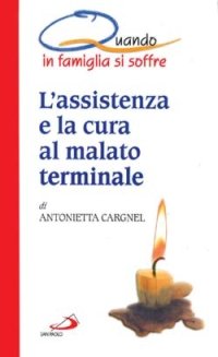 L' assistenza e la cura al malato terminale. Quando in famiglia si soffre