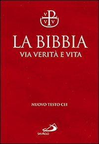 La Bibbia. Via verità e vita