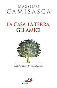 La casa, la terra, gli amici
