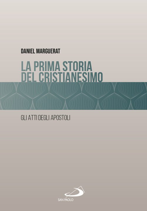 La prima storia del cristianesimo. Gli atti degli apostoli