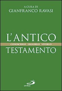 L'Antico Testamento. Conoscerlo. Leggerlo. Viverlo