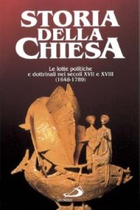 Le lotte politiche e dottrinali nei secoli XVII e XVIII (1648 - 1789)