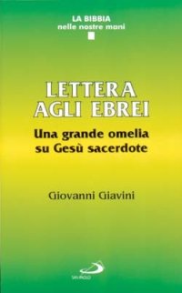 Lettera agli ebrei. Una grande omelia su Gesù sacerdote
