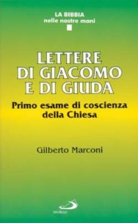 Lettere di Giacomo e di Giuda. Primo esame di coscienza della Chiesa
