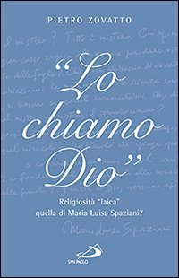 «Lo chiamo Dio». Religiosità «laica» quella di Maria Luisa Spaziani?