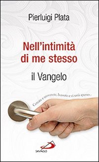 Nell'intimità di me stesso. Il Vangelo