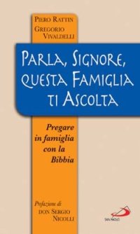 Parla, Signore, questa famiglia ti ascolta. Pregare in famiglia con la Bibbia