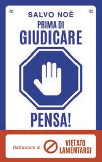 Prima di giudicare, pensa! I 7 passi per liberarsi dal giudizio tossico e generare positività