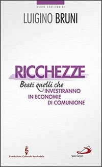 Ricchezze. Beati quelli che investiranno in economie di comunione