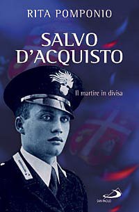 Salvo D'Acquisto. Il martire in divisa