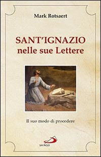 Sant'Ignazio nelle sue lettere. Il suo modo di procedere