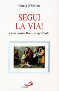 Segui la via! Gesù nostro maestro spirituale