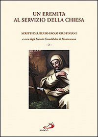 Un eremita al servizio della Chiesa. Scritti del beato Paolo Giustiniani