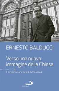 Verso una nuova immagine della Chiesa. Conversazioni sulla Chiesa locale
