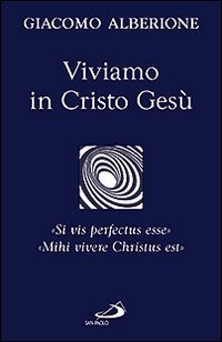Viviamo in Cristo Gesù. «Si vis perfectus esse». «Mihi vivere Christus est»