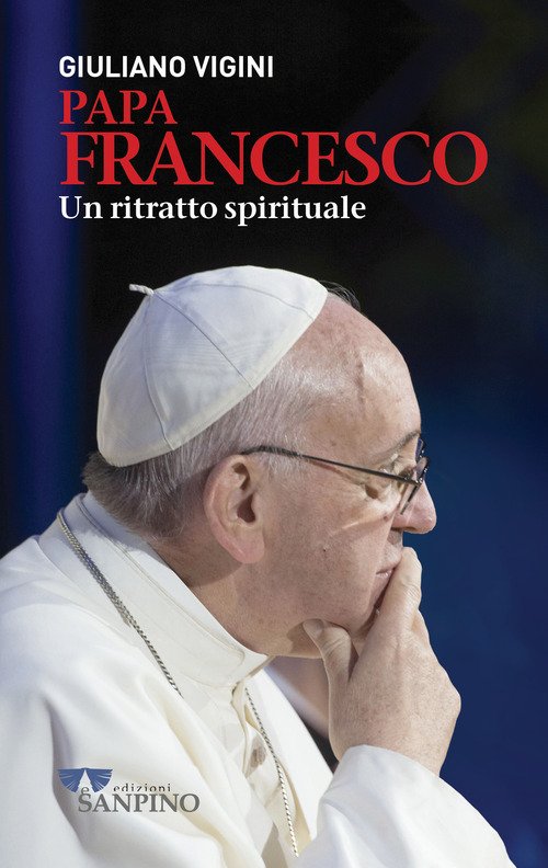 Papa Francesco. Un ritratto spirituale