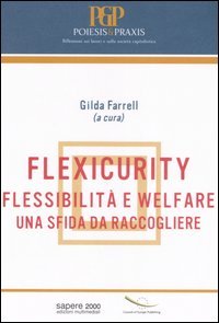 Flexicurity. Flessibilità e welfare. Una sfida da raccogliere