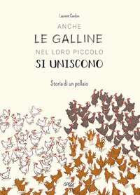 Anche le galline nel loro piccolo si uniscono. Storia di un pollaio