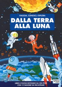 Dalla terra alla luna. Viaggia, conosci, esplora