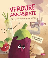 Verdure arrabbiate. La fabbrica delle cose inutili
