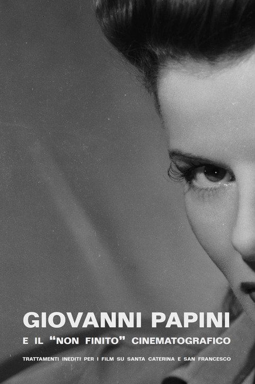 Giovanni Papini e il «non finito» cinematografico. Trattamenti inediti per i film su Santa Caterina e San Francesco
