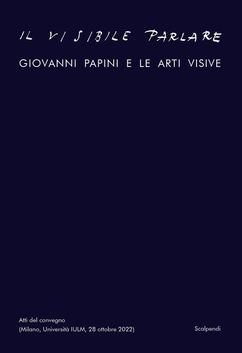 Il visibile parlare. Giovanni Papini e le arti visive
