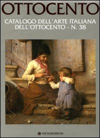 Ottocento. Catalogo dell'arte italiana dell'Ottocento